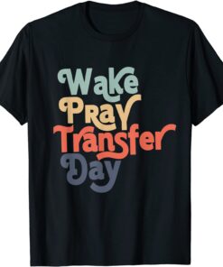 Wake Pray Transfer Day Tee Shirt