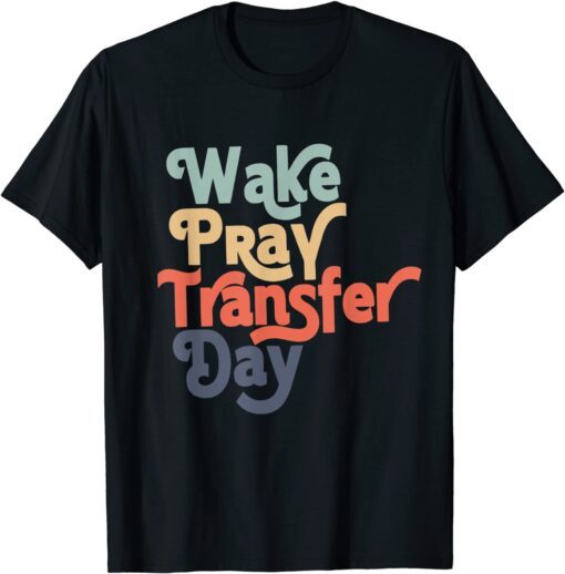 Wake Pray Transfer Day Tee Shirt