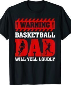 Warning Will Yell Loudly Basketball Dad Father's Day Classic Shirt