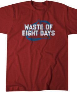 Waste of Eight Days Tee Shirt