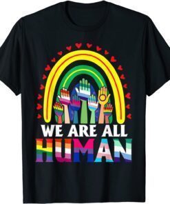 We Are All Human Pride Ally Rainbow LGBT Flag Gay Pride T-Shirt