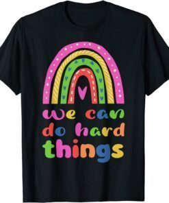 We Can Do Hard Things T-Shirt