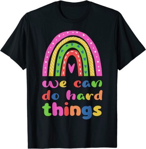 We Can Do Hard Things T-Shirt