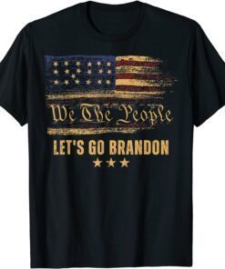 We The People Let's Go Brandon American Flag Tee Shirt