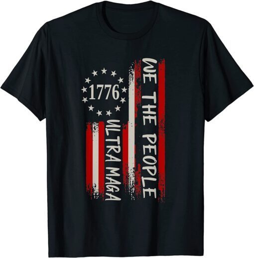 We The People Proud Ultra Maga Flag Tee ShirtWe The People Proud Ultra Maga Flag Tee Shirt