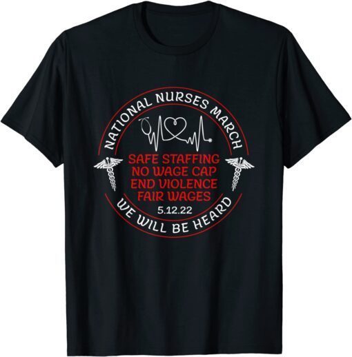 We Will Be Heard National Nurses March May 12 2022 Tee Shirt