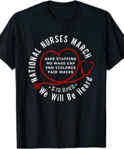 We Will Be Heard National Nurses March-May Tee Shirt