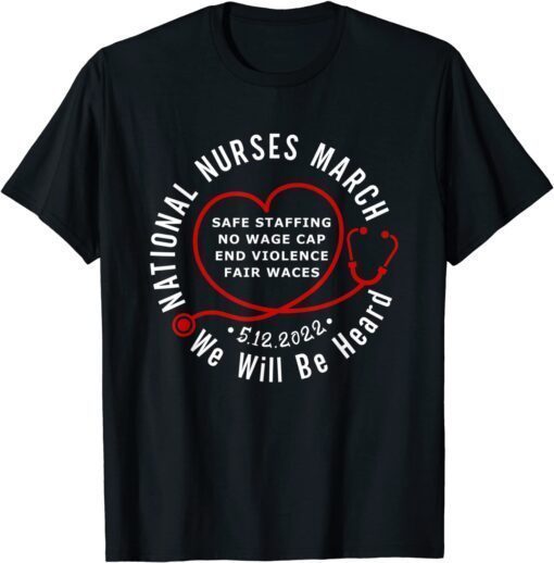 We Will Be Heard National Nurses March-May Tee Shirt