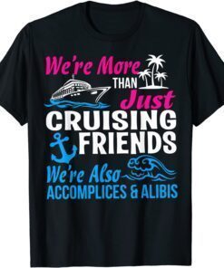 We're More Than Just Cruising Friends Vacation Summer Tee Shirt