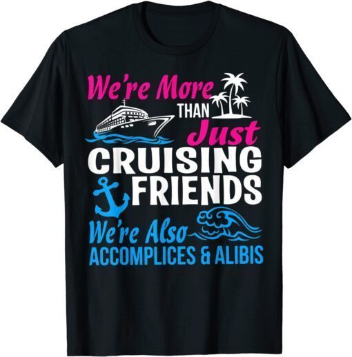 We're More Than Just Cruising Friends Vacation Summer Tee Shirt