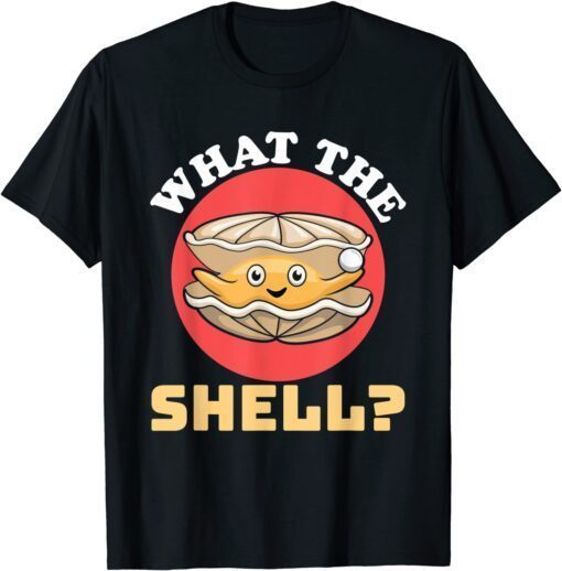 What The Shell Dress Clam Pun Oyster Shucking Tee Shirt