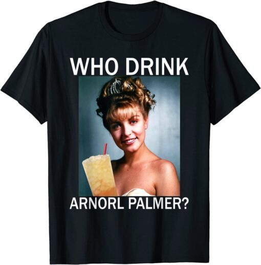 Who Drink Arnorl Palmer Tee Shirt