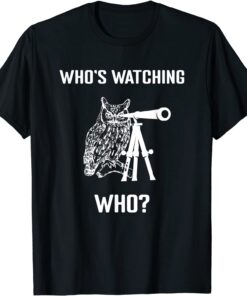 Who’s Watching Who - Birds are watching us. Tee Shirt