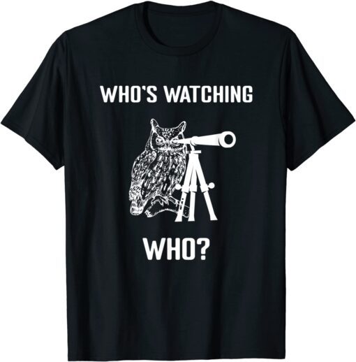 Who’s Watching Who - Birds are watching us. Tee Shirt