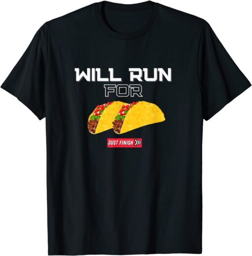 Will Run for Tacos Mexican Food Tee Shirt