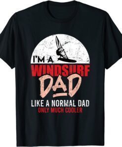 Windsurf Dad Father's Day Surfer Windsurfing Tee Shirt