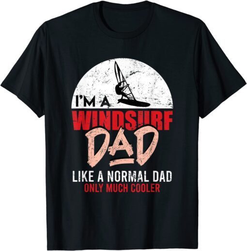 Windsurf Dad Father's Day Surfer Windsurfing Tee Shirt