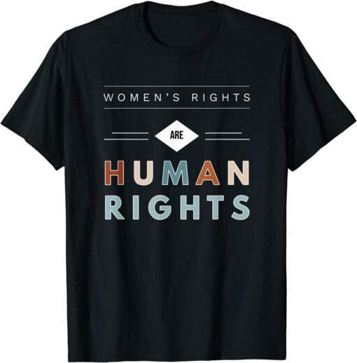 Womens Rights are Human Rights Feminism March Retro Graphics Tee Shirt