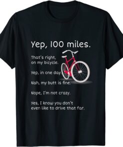 Yep I Rode 100 Miles Sarcastic Cyclist Cycling Ride Tee Shirt