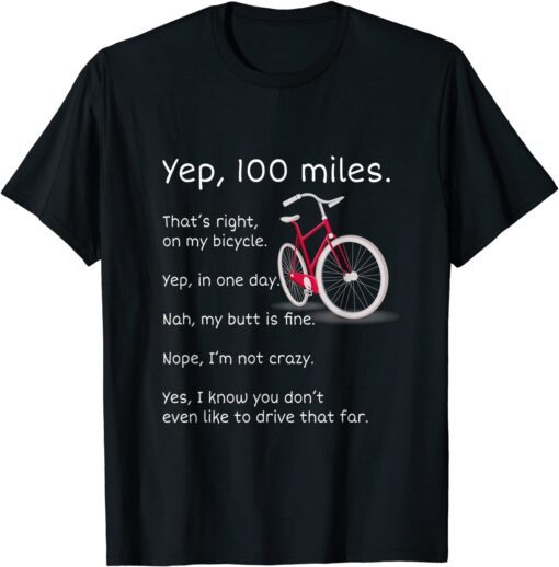 Yep I Rode 100 Miles Sarcastic Cyclist Cycling Ride Tee Shirt