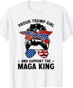 Yes I'm A Trump Girl Ans I Support The Maga King 4th of July Tee Shirt