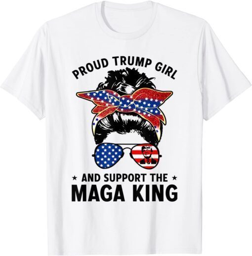 Yes I'm A Trump Girl Ans I Support The Maga King 4th of July Tee Shirt