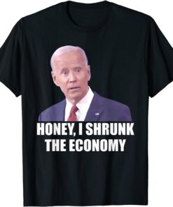 biden Democrat Honey I Shrunk The Economy Political Tee Shirt