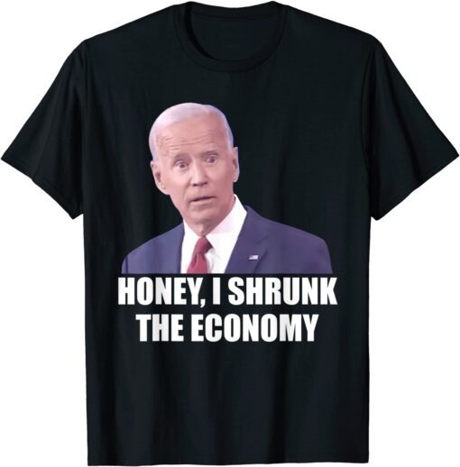 biden Democrat Honey I Shrunk The Economy Political Tee Shirt