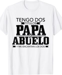 engo Dos Titulos Papa y Abuelo Spanish Father's Day Tee Shirt
