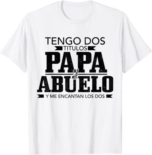 engo Dos Titulos Papa y Abuelo Spanish Father's Day Tee Shirt