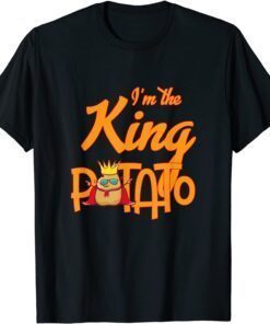 i'm the king potato Tee Shirt