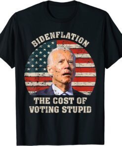 4th Of July Bidenflation The Cost Of Voting Stupid Biden Tee Shirt