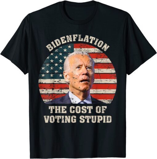 4th Of July Bidenflation The Cost Of Voting Stupid Biden Tee Shirt