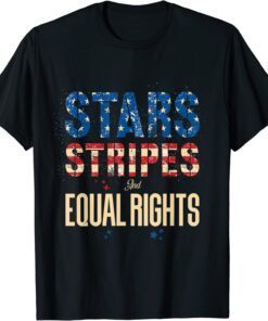 4th Of July Patriotic US Flag Stars Stripes And Equal Rights Tee Shirt