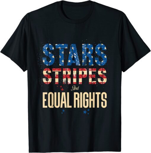 4th Of July Patriotic US Flag Stars Stripes And Equal Rights Tee Shirt