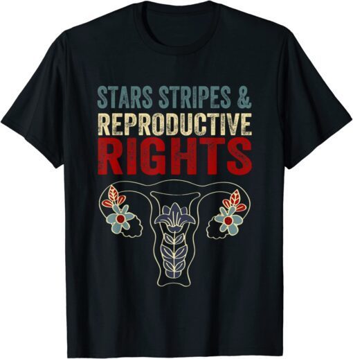 4th Of July Stars Stripes And Reproductive Rights Feminist Tee Shirt