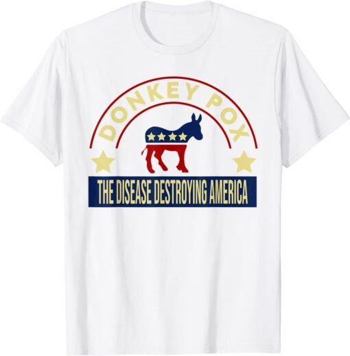 4th of July Biden Donkey Pox The Disease Destroying America Tee Shirt