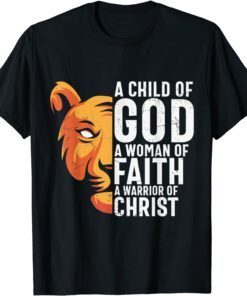 A Child Of God A Woman Of Faith Warrior Of Christ Christian Tee Shirt