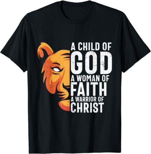 A Child Of God A Woman Of Faith Warrior Of Christ Christian Tee Shirt