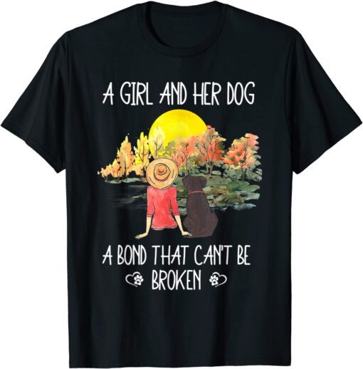 A Girl And Her Dog A Bond That Can't Be Broken Cute Tee Shirt