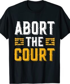 Abort The Court 4th of July Reproductive Rights Tee Shirt