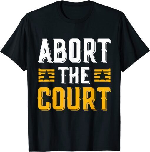 Abort The Court 4th of July Reproductive Rights Tee Shirt