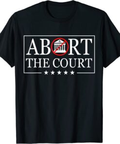 Abort The Court - SCOTUS Reproductive Rights 4th Of July 2022 ShirtAbort The Court - SCOTUS Reproductive Rights 4th Of July 2022 Shirt