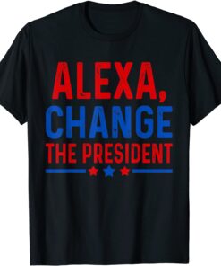 Alexa Change The President Trump 2024 Tee Shirt