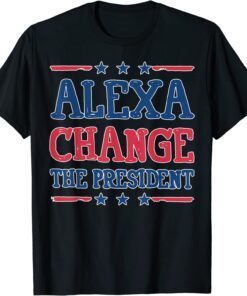 Alexa Change The President Trump Supporter Joe Biden Tee Shirt