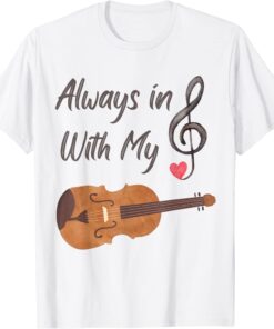 Always in Treble with my Violin T-Shirt