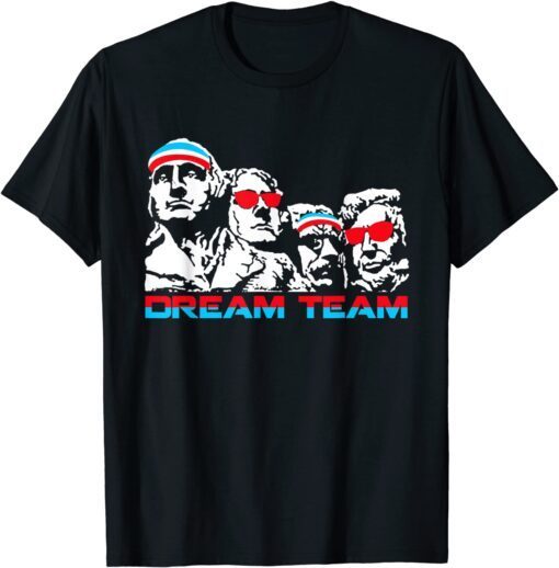 America Dream Team Fourth Of July - Original Founding Father Tee Shirt