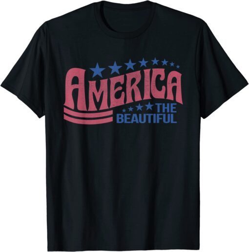 America The Beautiful Retro Vintage American 4th Of July Tee Shirt