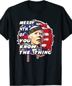 Anti-Biden Dazed Mary 4th of You Know the Thing Tee Shirt