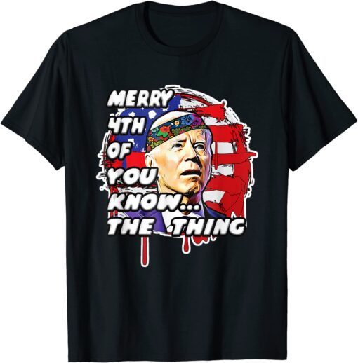 Anti Biden Dazed Tee Mary 4th Of You Know The Thing Tee Shirt